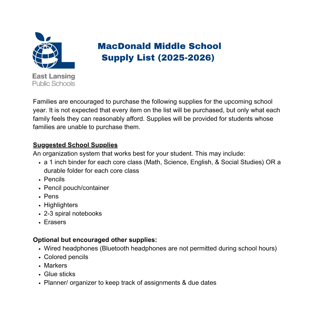 Families are encouraged to purchase the following supplies for the upcoming school year. It is not expected that every item on the list will be purchased, but only what each family feels they can reasonably afford. Supplies will be provided for students whose families are unable to purchase them.   Suggested School Supplies  An organization system that works best for your student. This may include:  a 1 inch binder for each core class (Math, Science, English, & Social Studies) OR a durable folder for each core class  Pencils  Pencil pouch/container  Pens  Highlighters  2-3 spiral notebooks  Erasers   Optional but encouraged other supplies:  Wired headphones (Bluetooth headphones are not permitted during school hours)  Colored pencils  Markers  Glue sticks  Planner/ organizer to keep track of assignments & due dates